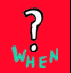 when